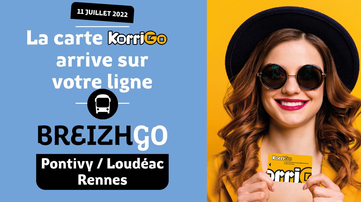 A partir du 11 juillet , la carte Korrigo sera disponible sur votre ligne Pontivy / Loudéac / Rennes.